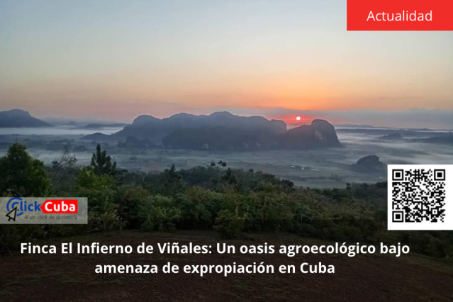 Finca El Infierno en Viñales enfrenta posible expropiación en Cuba